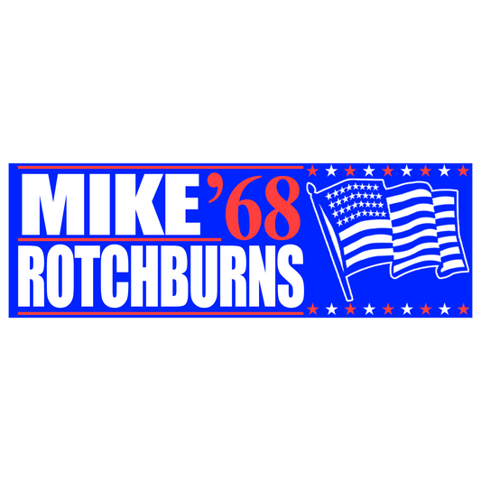 MIKE ROTCHBURNS BUMPER STICKER